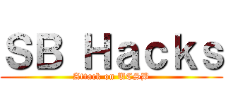 ＳＢ Ｈａｃｋｓ (Attack on UCSB)