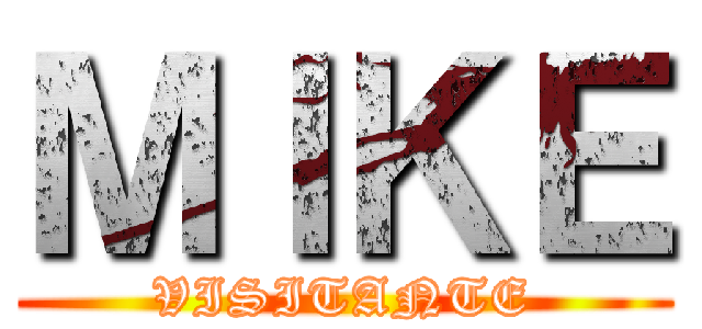 ＭＩＫＥ (VISITANTE)