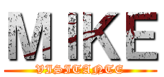 ＭＩＫＥ (VISITANTE)