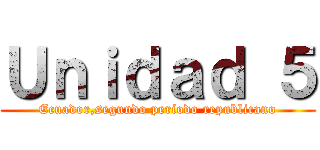 Ｕｎｉｄａｄ ５ (Ecuador,segundo periodo republicano)
