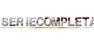 ＳＥＲＩＥＣＯＭＰＬＥＴＡ (animediafire)