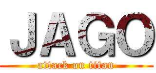 ＪＡＧＯ (attack on titan)