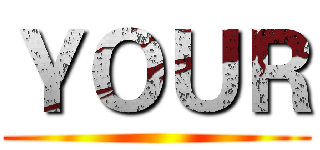 ＹＯＵＲ ()