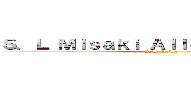 Ｓ．Ｌ Ｍｉｓａｋｉ Ａｌｌｅｎ Ｒｙｕｚａｋｉ (Anime Asylum)