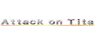 Ａｔｔａｃｋ ｏｎ Ｔｉｔａｎ： Ｄｏｗｎｆａｌｌ (With Rin Alchemist)