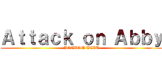 Ａｔｔａｃｋ ｏｎ Ａｂｂｙ (BOTTOM TEXT)