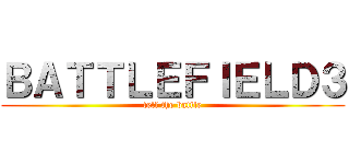 ＢＡＴＴＬＥＦＩＥＬＤ３ (fell the battle)