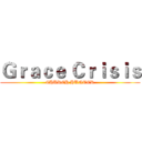 Ｇｒａｃｅ Ｃｒｉｓｉｓ (CHURCH HUNTER)