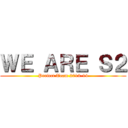 ＷＥ ＡＲＥ Ｓ２ (Prefect Team 2013-14)