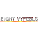 ＥＩＧＨＴ ＶＹＦＥＢＬＳ ()