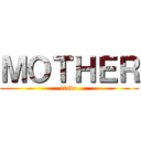 ＭＯＴＨＥＲ (tinko)