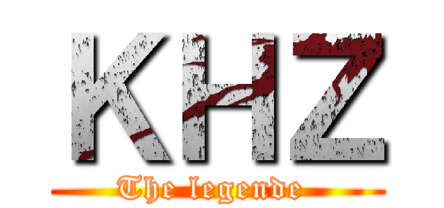 ＫＨＺ (The legende )