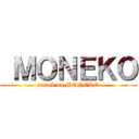  ＭＯＮＥＫＯ (attack on MONEKO)