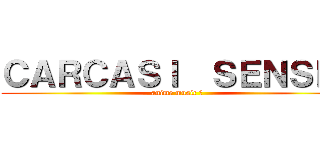 ＣＡＲＣＡＳＩ  ＳＥＮＳＥＩ (anime music ♫)