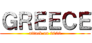 ＧＲＥＥＣＥ (attack on 2020)