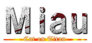 Ｍｉａｕ (Cat on Titan)