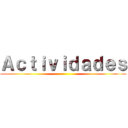 Ａｃｔｉｖｉｄａｄｅｓ ()