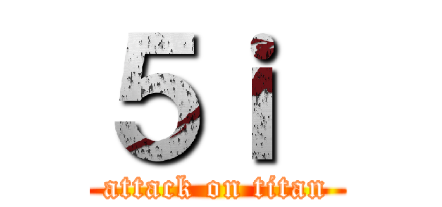 ５ｉ  (attack on titan)