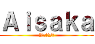 Ａｉｓａｋａ (Artist)