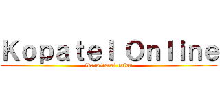 Ｋｏｐａｔｅｌ Ｏｎｌｉｎｅ (the national union)