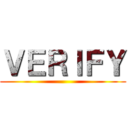 ＶＥＲＩＦＹ ()