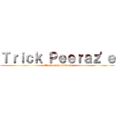 Ｔｒｉｃｋ Ｐｅｅｒａｚ\'ｅ (attack on meowmeow)