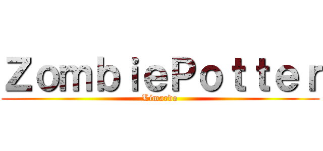 ＺｏｍｂｉｅＰｏｔｔｅｒ (Limardo)