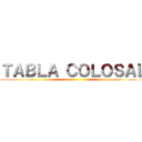 ＴＡＢＬＡ ＣＯＬＯＳＡＬ ()