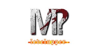 ＭĤ (levelupper)