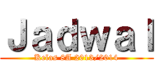 Ｊａｄｗａｌ (Kelas 8A 2013/2014)