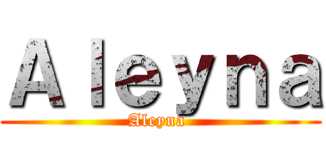 Ａｌｅｙｎａ (Aleyna )