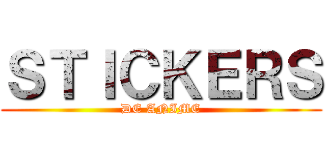 ＳＴＩＣＫＥＲＳ (DE ANIME)