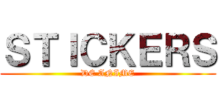 ＳＴＩＣＫＥＲＳ (DE ANIME)