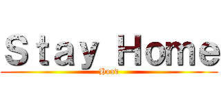 Ｓｔａｙ Ｈｏｍｅ (Hoad)