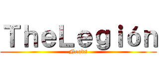ＴｈｅＬｅｇｉóｎ (Noods)