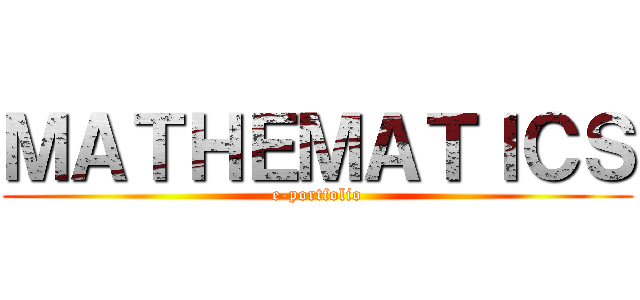 ＭＡＴＨＥＭＡＴＩＣＳ (e-portfolio)