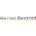 Ｍｕｌｌａｈ Ｎａｓｓｒｅｄｄｉｎ (Group 1)