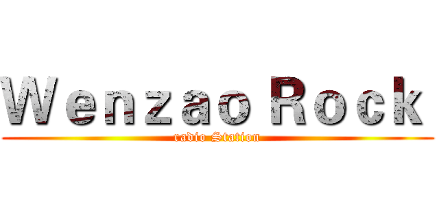 Ｗｅｎｚａｏ Ｒｏｃｋ  (radio Station)