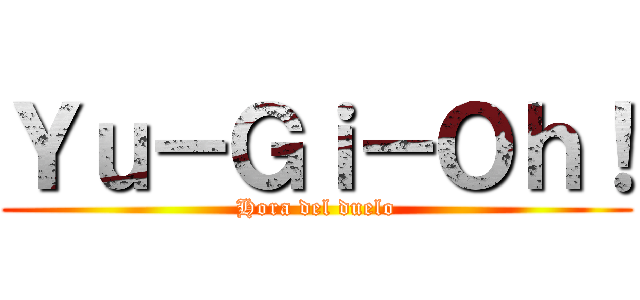 Ｙｕ－Ｇｉ－Ｏｈ！ (Hora del duelo)