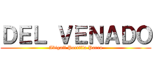 ＤＥＬ ＶＥＮＡＤＯ (Abigail Portilla Parra)
