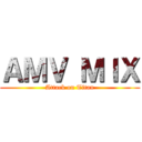 ＡＭＶ ＭＩＸ (Attack on Titan)
