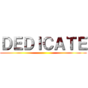 ＤＥＤＩＣＡＴＥ ()