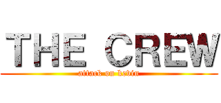 ＴＨＥ ＣＲＥＷ (attack on kevin)