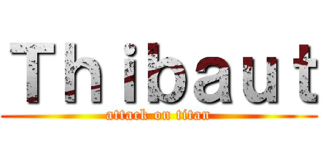 Ｔｈｉｂａｕｔ (attack on titan)