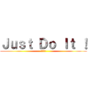 Ｊｕｓｔ Ｄｏ Ｉｔ ！ (進撃の私)