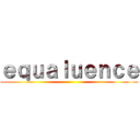 ｅｑｕａｌｕｅｎｃｅ ()