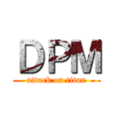 ＤＰＭ (attack on titan)