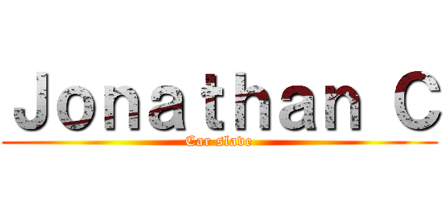 Ｊｏｎａｔｈａｎ Ｃ (Car slave)