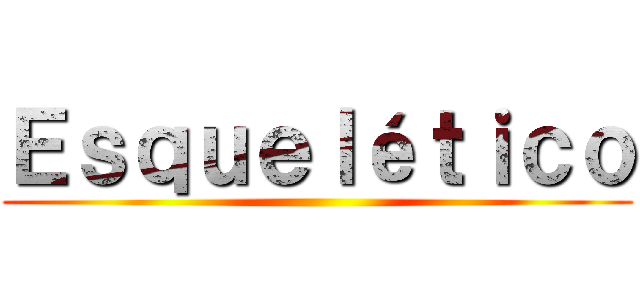 Ｅｓｑｕｅｌéｔｉｃｏ ()