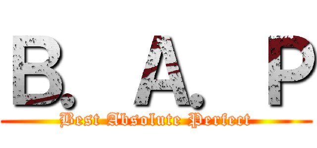 Ｂ．Ａ．Ｐ (Best Absolute Perfect)